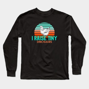 I raise tiny dinosaurs Long Sleeve T-Shirt